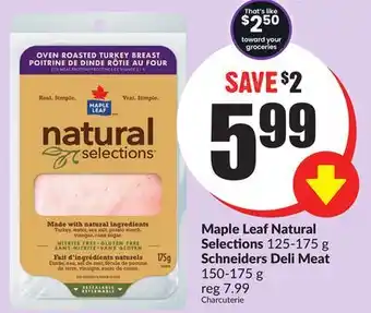 FreshCo Maple leaf natural selections 125-175 g schneiders deli meat 150-175 g offer