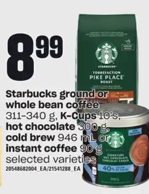 Loblaws Starbucks ground or whole bean coffee, 311-340 g, k-cups, 10's, hot chocolate, 300 g, cold brew, 946 ml or instant coffee, 90 offer
