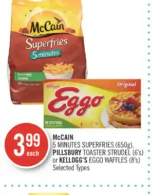Shoppers Drug Mart Mccain 5 minutes superfries (650g), pillsbury toaster strudel (6's) or kellogg's eggo waffles (8's) offer
