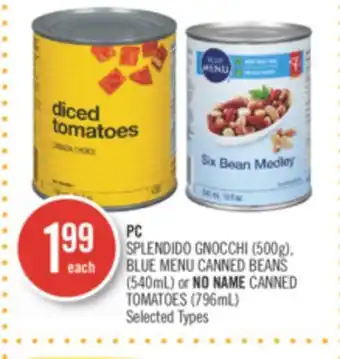 Shoppers Drug Mart Pc splendido gnocchi (500g), blue menu canned beans (540ml) or no name canned tomatoes (796ml) offer