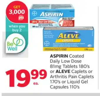 Rexall Aspirin coated daily low dose 81mg tablets 180' s or aleve caplets or arthritis pain caplets 170' s or liquid gel capsules 11 offer