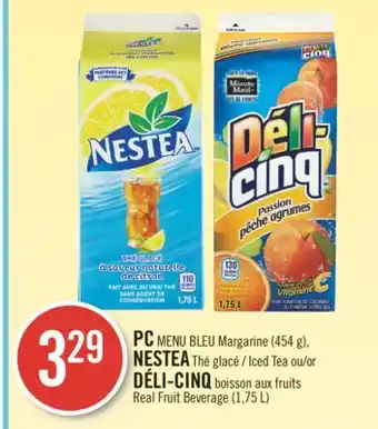 Pharmaprix Pc blue menu margarine (454 g), nestea iced tea /or déli-cinq real fruit beverage (1,75 l) offer