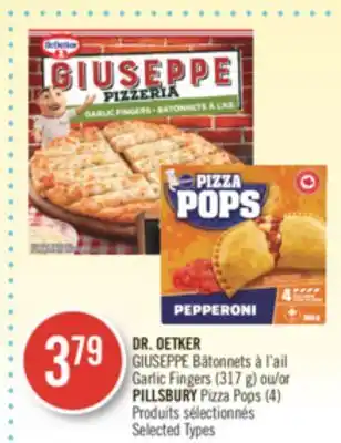 Pharmaprix Dr. oetker giuseppe garlic fingers (317 g) or pillsbury pizza pops (4) offer