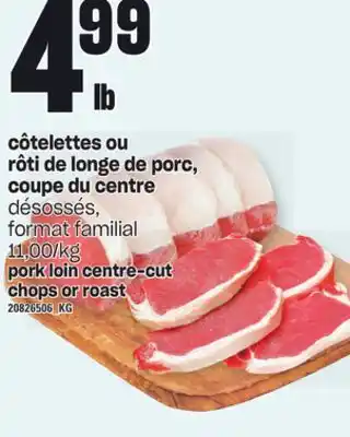 Provigo Côtelettes ou rôti de longe de porc, coupe du centre offer