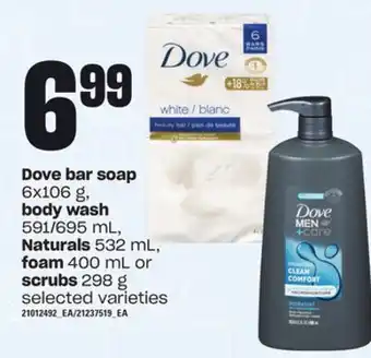 Loblaws Dove bar soap 6x106 g, body wash 591/695 ml, naturals 532 ml, foam 400 ml or scrubs 298 g offer