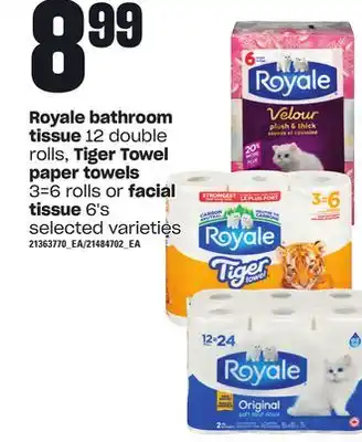 Loblaws Royale bathroom tissue, 12 double rolls, tiger towel paper towels, 3=6 rolls or facial tissue, 6's offer
