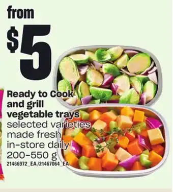 Loblaws Ready to cook and grill vegetable trays, 200-550 g offer