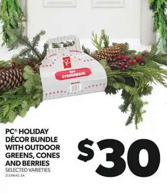Real Canadian Superstore Pc holiday décor bundle with outdoor greens, cones and berries offer