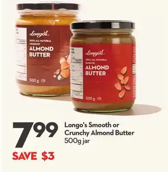 Longo's Longo's smooth or crunchy almond butter offer