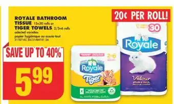 No Frills Royale bathroom tissue 15=30 rolls or tiger towels 2/3=6 rolls offer