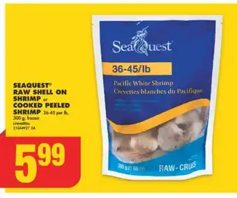 No Frills Seaquest raw shell on shrimp or cooked peeled shrimp, 36-45 per lb, 300 g offer
