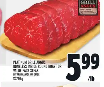 Metro Platinum grill angus boneless inside round roast or value pack steak offer
