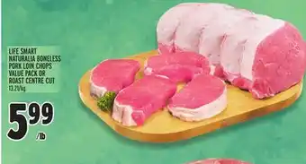 Metro Life smart naturalia boneless pork loin chops value pack or roast centre cut offer