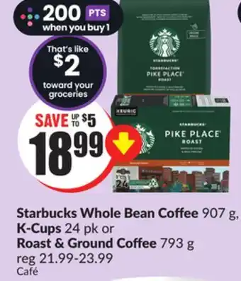 Chalo FreshCo Starbucks whole bean coffee 907 g, k-cups 24 pk or roast & ground coffee 793 g offer