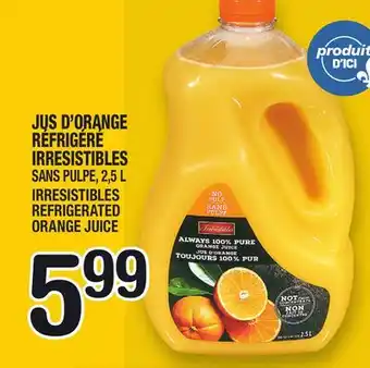 Marche Ami Jus d'orange réfrigéré irresistibles | irresistibles refrigerated orange juice offer