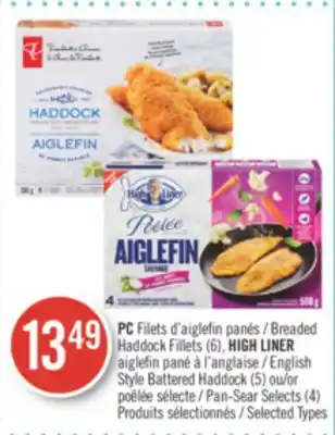 Pharmaprix Pc breaded haddock fillets (6), high liner english style battered haddock (5) or pan-sear selects (4) offer