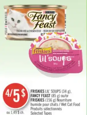Pharmaprix Friskies lil' soups (34 g), fancy feast (85 g) or friskies (156 g) wet cat food offer