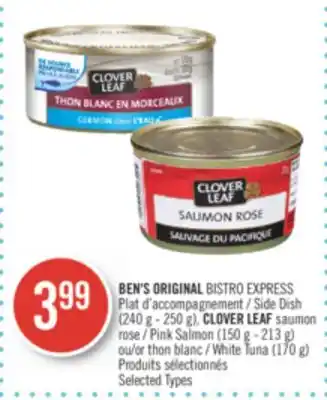 Pharmaprix Ben's original bistro express side dish (240 g - 250 g), clover leaf pink salmon (150 g - 213 g), or white tuna (170 g) offer