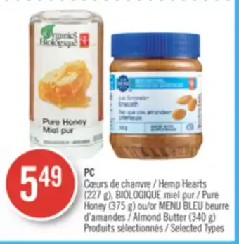 Pharmaprix Pc hemp hearts (227 g), biologique pure honey (375 g) or blue menu almond butter (340 g) offer
