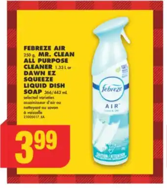 No Frills Febreze air, 250 g, mr. clean all purpose cleaner, 1.33 l or dawn ez squeeze liquid dish soap, 366/443 ml offer