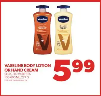 Real Canadian Superstore Vaseline body lotion or hand cream, 100-600 ml, 227 g offer