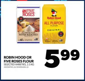Real Canadian Superstore Robin hood or five roses flour, 2.5 kg offer