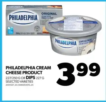 Real Canadian Superstore Philadelphia cream cheese product, 227/250 g or dips, 227 g offer