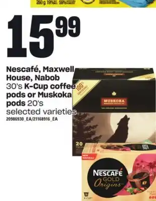Loblaws Nescafé, maxwell house, nabob, 30's k-cup coffee pods or muskoka, 20's offer