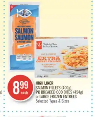 Shoppers Drug Mart High liner salmon fillets (400g), pc breaded cod bites (454g) or large frozen entrees offer