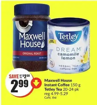 FreshCo Maxwell House Instant Coffee 150g, Tetley Tea 20-24 pk offer