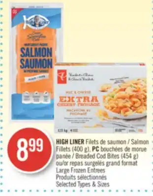 Pharmaprix High liner salmon fillets (400 g), pc breaded cod bites (454 g) or large frozen entrees offer