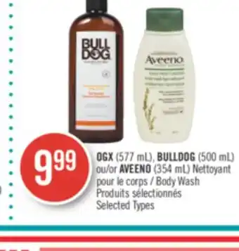 Pharmaprix Ogx (577 ml), bulldog (500 ml) or aveeno (354 ml) body wash offer