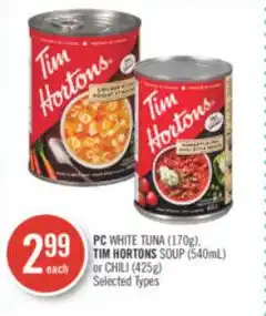 Shoppers Drug Mart PC WHITE TUNA (170g), TIM HORTONS SOUP (540mL) or CHILI (425g) offer