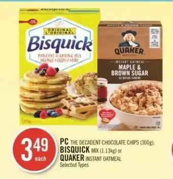 Shoppers Drug Mart PC THE DECADENT CHOCOLATE CHIPS (300g), BISQUICK MIX (1.13kg) or QUAKER INSTANT OATMEAL offer