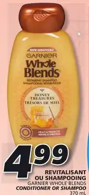 IGA Garnier whole blends conditioner or shampoo offer