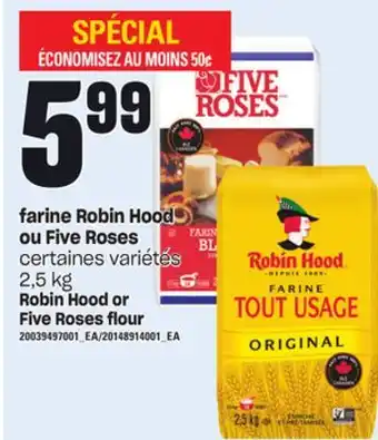 Provigo Farine robin hood ou five roses, 2,5 kg offer