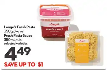 Longo's Longo's fresh pasta 350g pkg or fresh pasta sauce 350ml tub offer