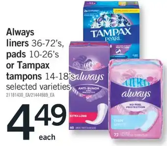 Fortinos Always liners 36-72' s, pads 10-26' s or tampax tampons 14-18' s offer