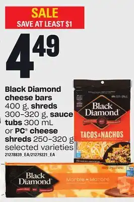 Loblaws Black diamond cheese bars, 400 g, shreds, 300-320 g, sauce tubs, 300 ml or pc cheese shreds, 250-320 g offer