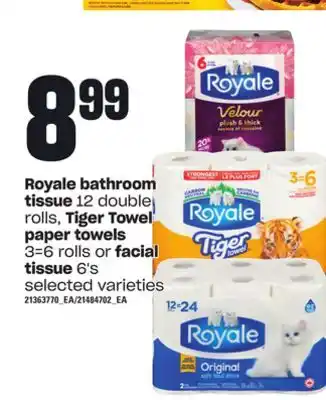 Loblaws Royale bathroom tissue, 12 double rolls, tiger towel paper towels, 3=6 rolls or facial tissue, 6's offer