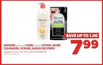 Real Canadian Superstore Jergens, 620 ml or curel, 380 ml lotion, bioré cleansers, scrubs, masks or strips, 50-200 ml, 4-8's, 110/130 g offer