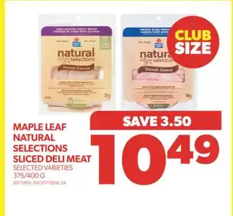 Real Canadian Superstore Maple leaf natural selections sliced deli meat, 375/400 g offer