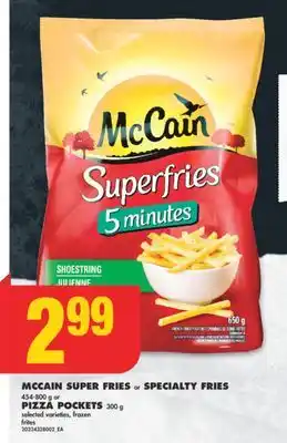 No Frills Mccain super fries or specialty fries 454-800 g or pizza pockets 300 g offer