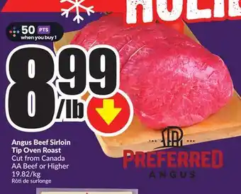 Chalo FreshCo Angus beef sirloin tip oven roast cut from canada aa beef or higher 19.82/kg offer