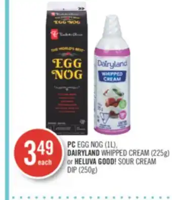 Shoppers Drug Mart Pc egg nog (1l), dairyland whipped cream (225g) or heluva good! sour cream dip (250g) offer