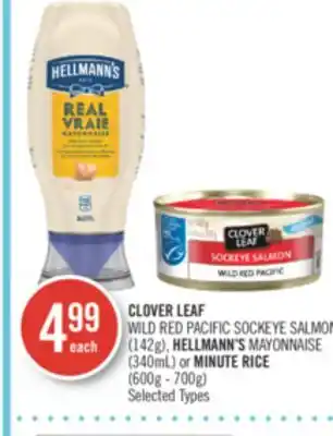 Shoppers Drug Mart Clover leaf wild red pacific sockeye salmon (142g), hellmann's mayonnaise (340ml) or minute rice (600g - 700g) offer