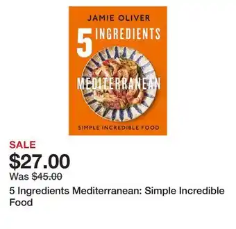 5 ingredients mediterranean: simple incredible food