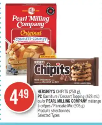 Pharmaprix Hershey's chipits (250 g), pc dessert topping (428 ml) or pearl milling company pancake mix (905 g) offer
