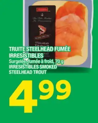 Super C Truite steelhead fumée irresistibles | irresistibles smoked steelhead trout offer