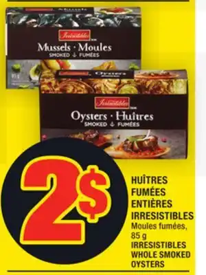 Super C Huîtres fumées entières irresistibles | irresistibles whole smoked oysters offer